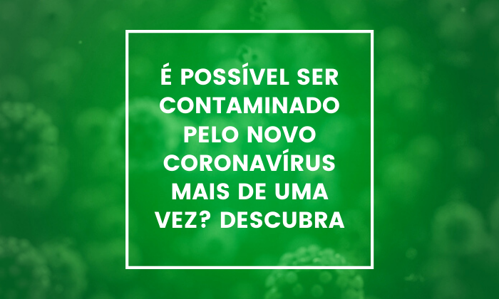  e-possivel-ser-contaminado-pelo-novo-coronavirus-mais-de-uma-vez-descubra 