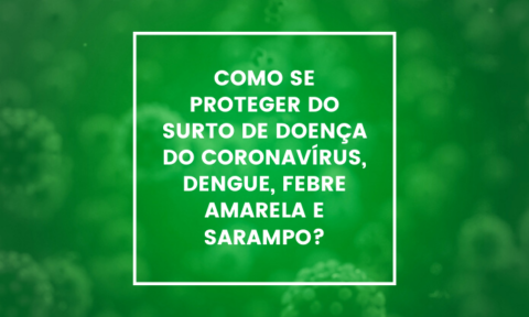  como-se-proteger-do-surto-de-doenca-do-coronavirus-dengue-febre-amarela-e-sarampo 