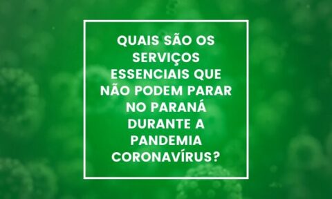  quais-sao-os-servicos-essenciais-que-nao-podem-parar-no-parana-durante-a-pandemia-coronavirus 