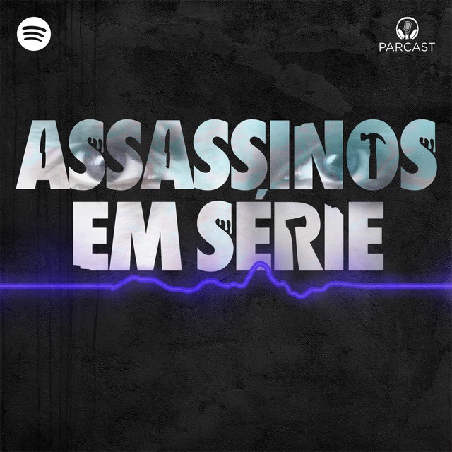 Spotify lança podcast “Assassinos em Série” com histórias reais