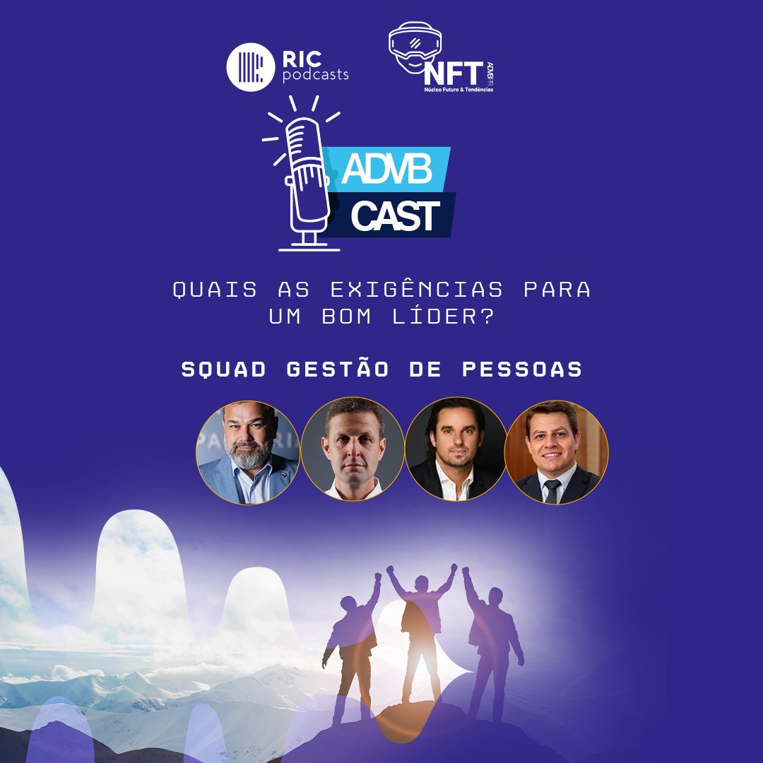  Quais as exigências para um bom líder? Confira no Podcast NFT/ADVB 