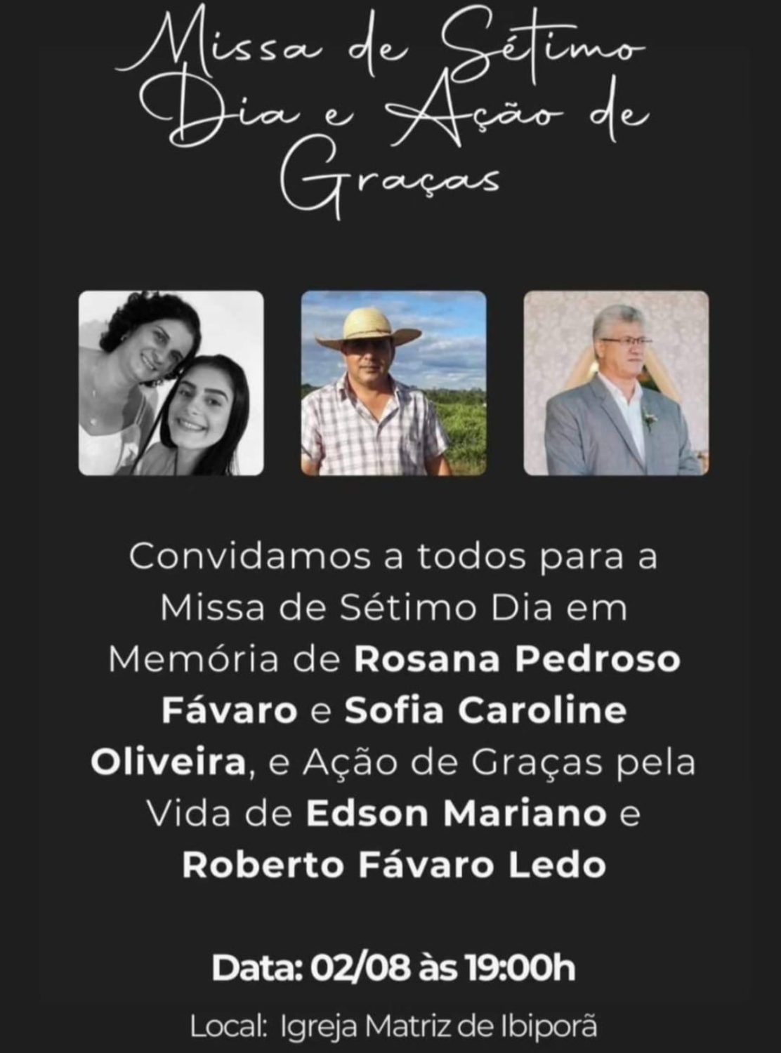 Familiares e amigos de Rosana Pedroso Fávaro e Sofia Caroline Oliveira, mãe e filha que morreram em um grave acidente em Ibiporã, no norte do Paraná, convidam a comunidade da cidade para a Missa de Sétimo Dia em homenagem às vítimas. 